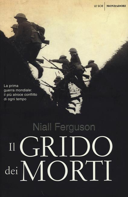 Il grido dei morti. La prima guerra mondiale: il più atroce conflitto di ogni tempo - Niall Ferguson - copertina