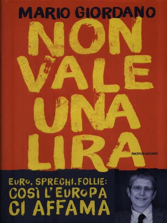 Non vale una lira. Euro, sprechi, follie: così l'Europa ci affama - Mario Giordano - copertina