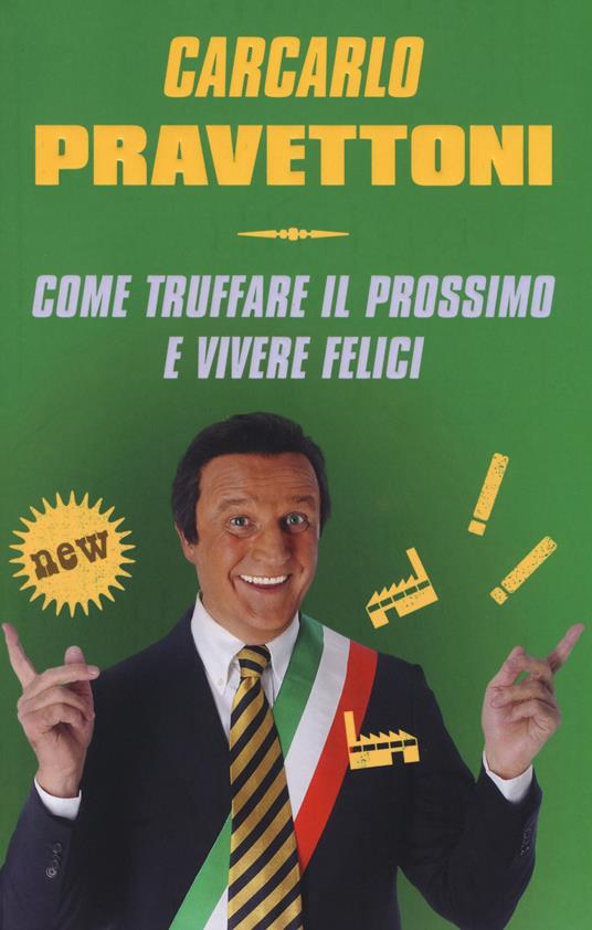 Carcarlo Pravettoni. Come truffare il prossimo e vivere felici - Paolo Hendel,Francesco Borgonovo - copertina