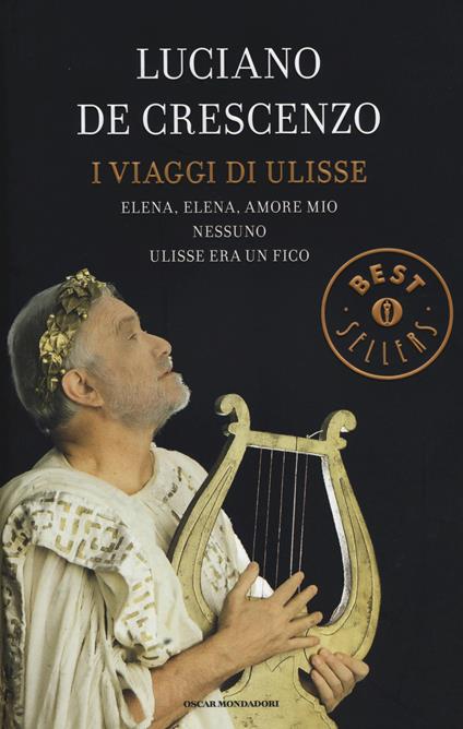 I viaggi di Ulisse: Elena, Elena, amore mio-Nessuno-Ulisse era un fico - Luciano De Crescenzo - copertina