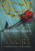 Infinito amore. La passione segreta di Napoleone