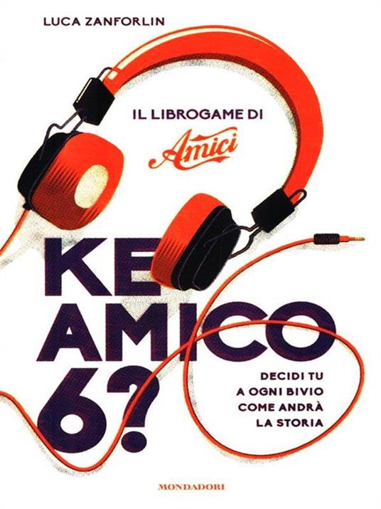 Ke amico 6? Il libro game di «Amici» - Luca Zanforlin - copertina