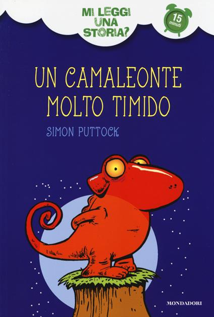 Un camaleonte molto timido. Mi leggi una storia? Ediz. illustrata - Simon Puttock,Martin Chatterton - copertina