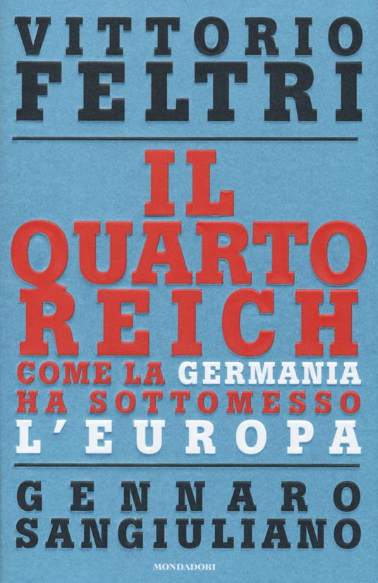 Il Quarto Reich. Come la Germania ha sottomesso l'Europa - Vittorio Feltri,Gennaro Sangiuliano - 3
