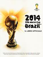 Fifa World Cup Brazil 2014. Il libro ufficiale