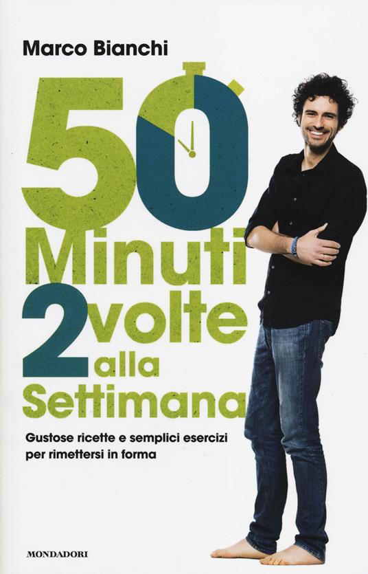 50 minuti 2 volte alla settimana. Gustose ricette e semplici esercizi per rimettersi in forma - Marco Bianchi - copertina