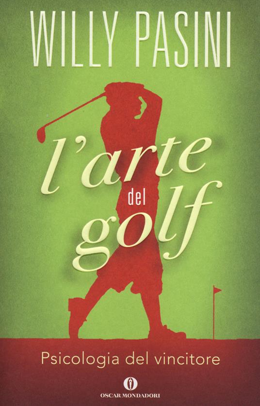 L'arte del golf. Psicologia del vincitore - Willy Pasini - copertina