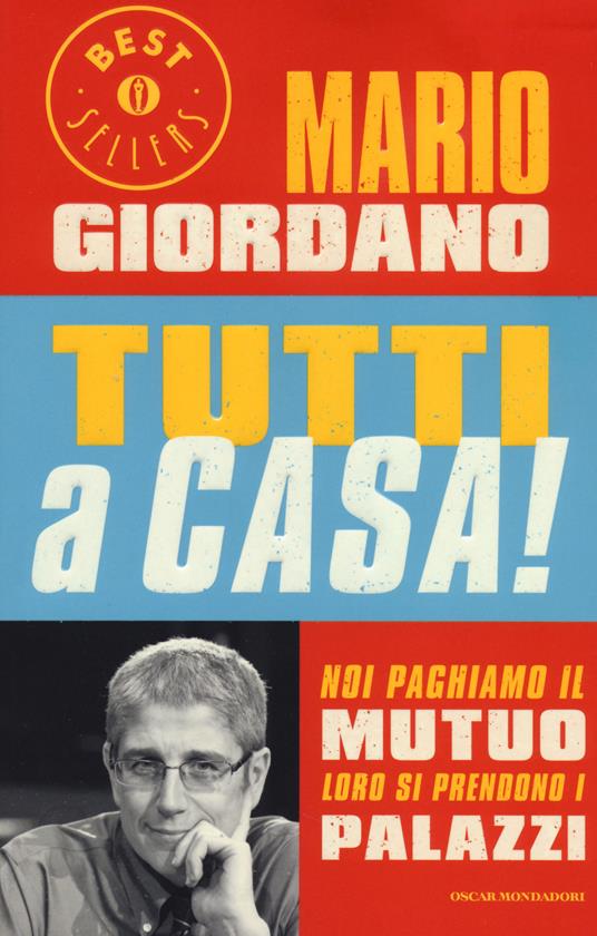 Tutti a casa! Noi paghiamo il mutuo loro si prendono i palazzi - Mario Giordano - copertina