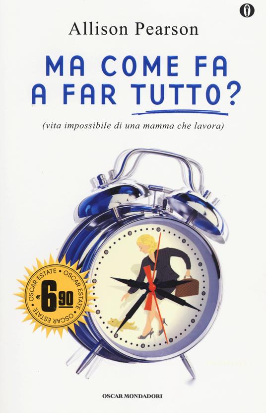 Ma come fa a far tutto? (vita impossibile di una mamma che lavora) - Allison Pearson - copertina