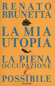 La mia utopia. La piena occupazione è possibile