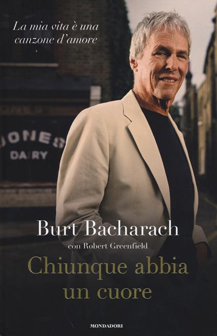 Chiunque abbia un cuore. La mia vita è una canzone d'amore - Burt Bacharach,Robert Greenfield - copertina