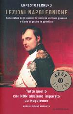 Lezioni napoleoniche. Sulla natura degli uomini, le tecniche del buon governo e l'arte di gestire le sconfitte