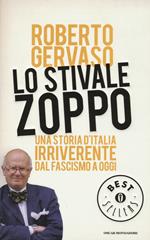 Lo stivale zoppo. Una storia d'Italia irriverente dal fascismo a oggi