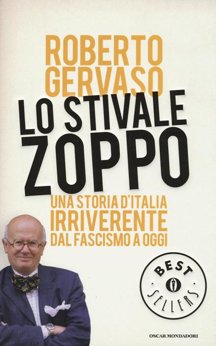 Lo stivale zoppo. Una storia d'Italia irriverente dal fascismo a oggi - Roberto Gervaso - copertina