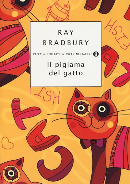 Il pigiama del gatto - Ray Bradbury - Libro - Mondadori - Piccola  biblioteca oscar | IBS