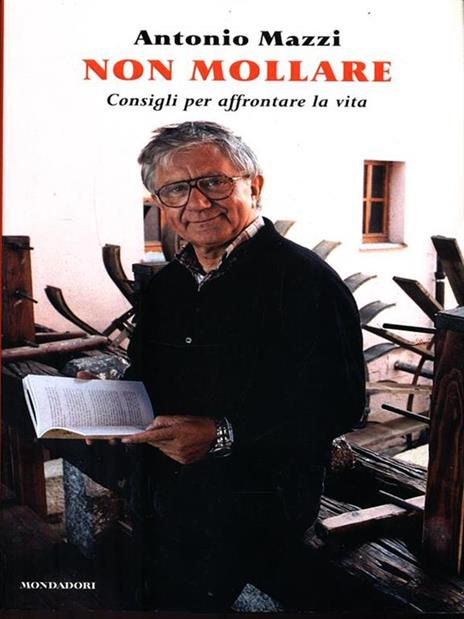 Non mollare. Consigli per affrontare la vita - Antonio Mazzi - 2