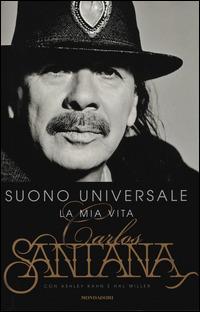 Suono universale. La mia vita - Carlos Santana,Ashley Kahn,Hal Miller - copertina