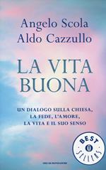 La vita buona. Un dialogo sulla Chiesa, la fede, l'amore, la vita e il suo senso