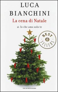 La cena di Natale di «Io che amo solo te» - Luca Bianchini - copertina