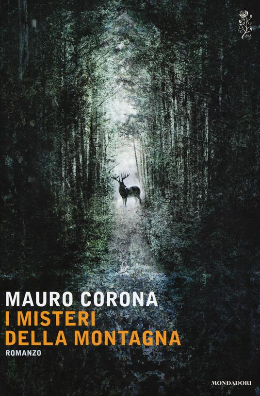 I misteri della montagna - Mauro Corona - Libro - Mondadori - Scrittori  italiani e stranieri | IBS