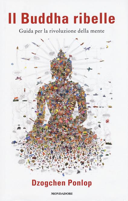 Il Buddha ribelle. Guida per la rivoluzione della mente - Dzogchen Ponlop - copertina