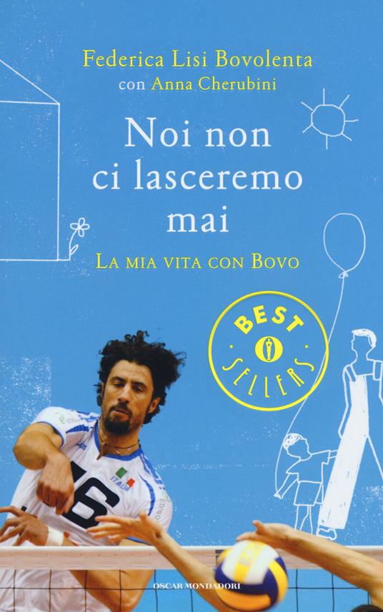 Noi non ci lasceremo mai. La mia vita con Bovo - Federica Lisi Bovolenta,Anna Cherubini - copertina