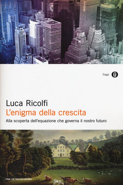 L' enigma della crescita. Alla scoperta dell'equazione che governa il nostro futuro - Luca Ricolfi - copertina