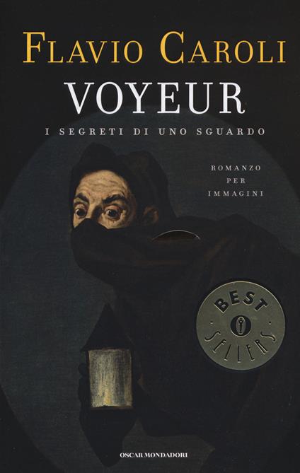 Voyeur. I segreti di uno sguardo. Romanzo per immagini - Flavio Caroli - copertina