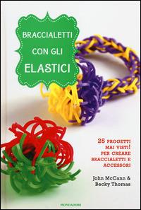 Braccialetti con gli elastici - John McCann,Becky Thomas - 3