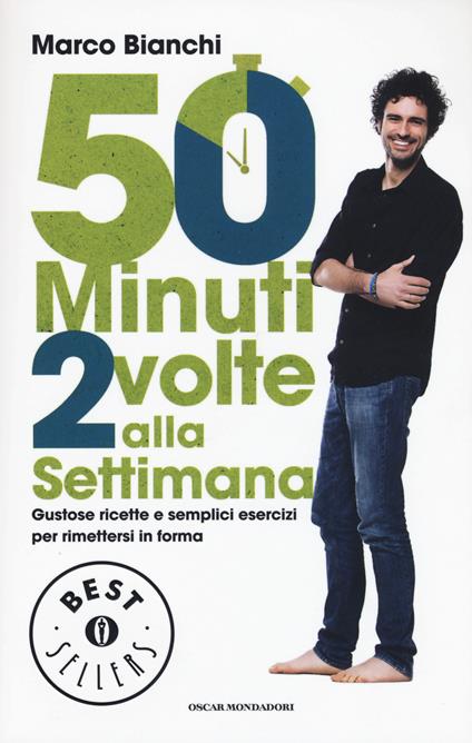 50 minuti 2 volte alla settimana. Gustose ricette e semplici esercizi per rimettersi in forma. Ediz. illustrata - Marco Bianchi - copertina