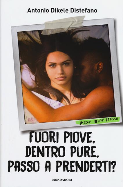 Fuori piove, dentro pure, passo a prenderti? - Antonio Dikele Distefano - copertina