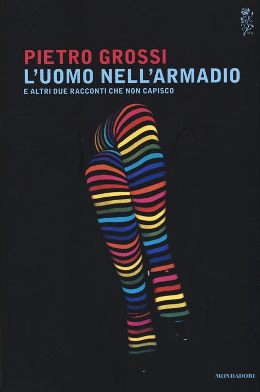 L' uomo nell'armadio e altri due racconti che non capisco - Pietro Grossi - copertina