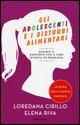 Gli adolescenti e i disturbi alimentari. Quando il rapporto con il cibo diventa un problema - Loredana Cirillo,Elena Riva - copertina