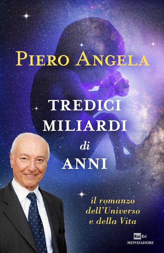 Tredici miliardi di anni. Il romanzo dell'universo e della vita - Piero Angela - copertina