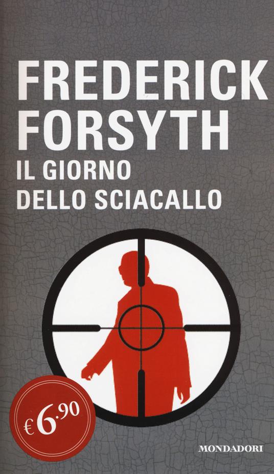 Il giorno dello sciacallo - Frederick Forsyth - Libro - Mondadori -  Edizione speciale | IBS