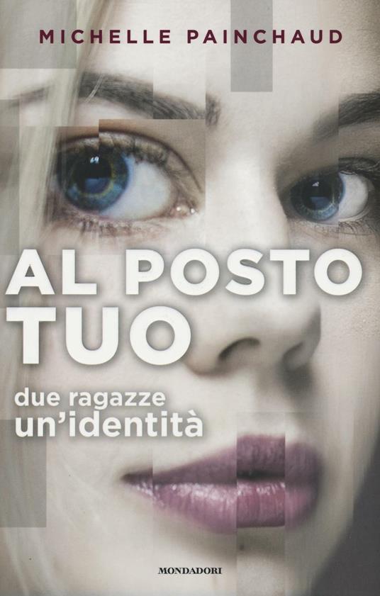 Al posto tuo. Due ragazze. Un'identità - Michelle Painchaud - copertina