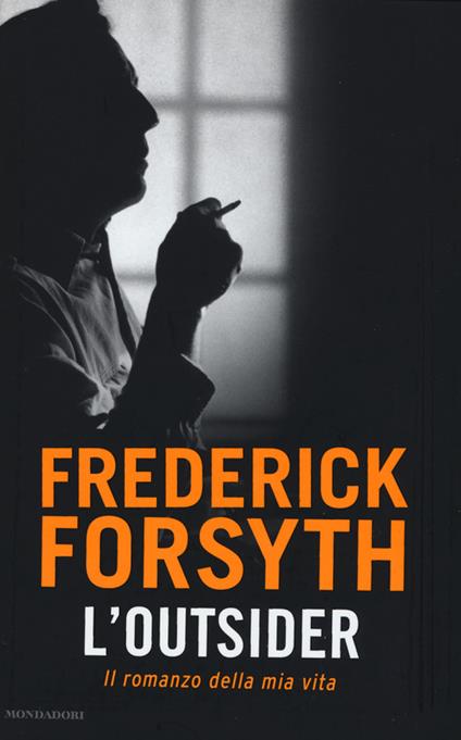 L'outsider. Il romanzo della mia vita - Frederick Forsyth - copertina