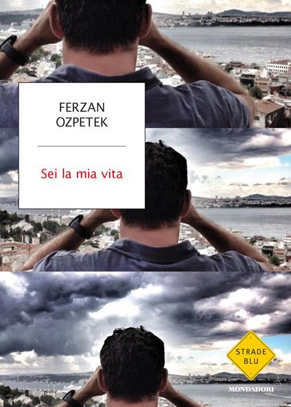 Sei la mia vita - Ferzan Ozpetek - copertina