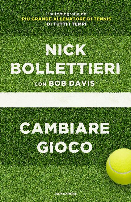 Cambiare gioco - Nick Bollettieri,Bob Davis - copertina