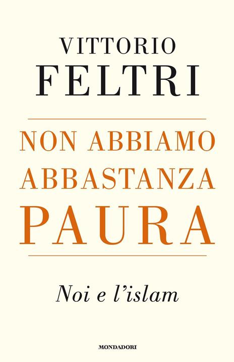 Non abbiamo abbastanza paura. Noi e l'Islam - Vittorio Feltri - 3