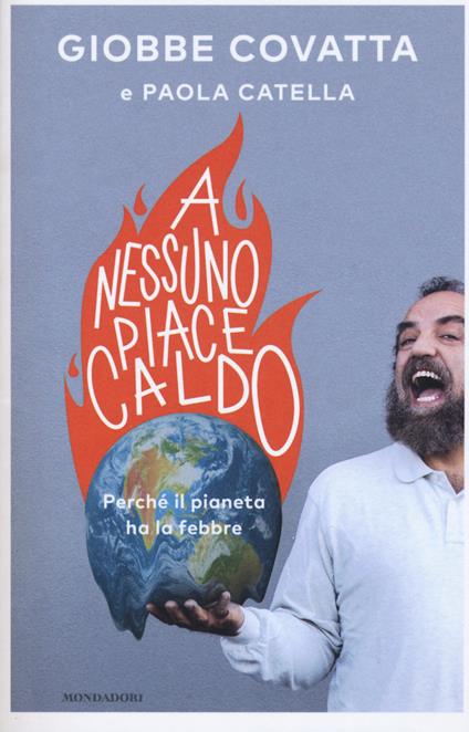 A nessuno piace caldo. Perché il pianeta ha la febbre - Giobbe Covatta,Paola Catella - copertina