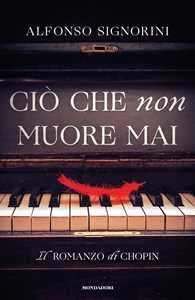 Ciò che non muore mai. Il romanzo di Chopin