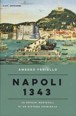 Napoli 1343. Le origini medievali di un sistema criminale