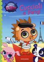 Cuccioli a Parigi. Littlest Pet Shop. Ediz. illustrata