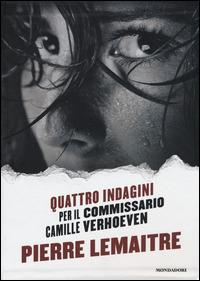 Quattro indagini per il Commissario Camille Verhoeven: Irène-Alex-Camille-Rosy & John - Pierre Lemaitre - copertina