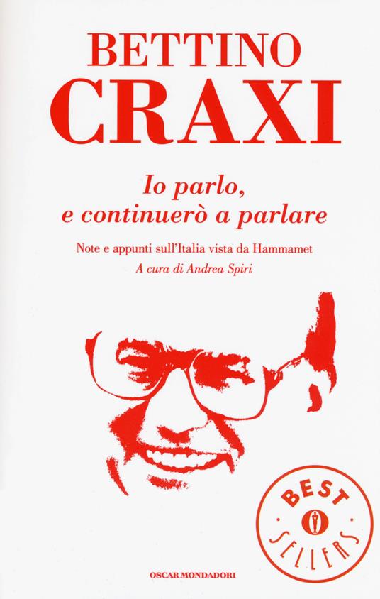 Io parlo, e continuerò a parlare. Note e appunti sull'Italia vista da Hammamet - Bettino Craxi - copertina