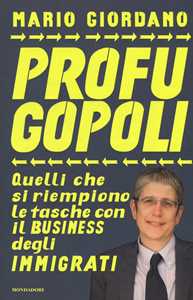 Profugopoli. Quelli che si riempono le tasche con il business degli immigrati