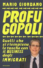 Profugopoli. Quelli che si riempono le tasche con il business degli immigrati