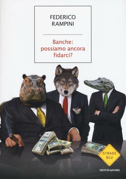 Banche: possiamo ancora fidarci? - Federico Rampini - copertina