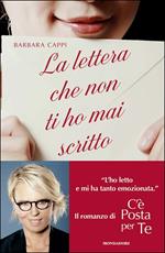 La lettera che non ti ho mai scritto. Il romanzo di «C'è posta per te»